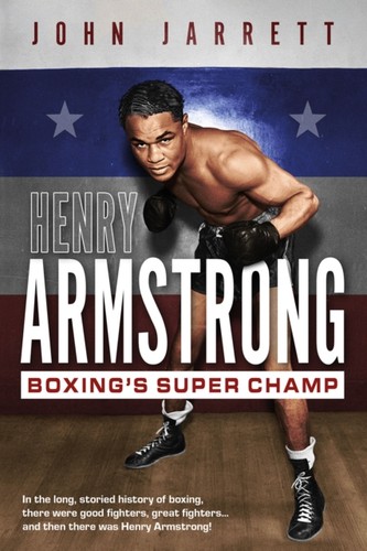 Henry armstrong boxing s - henry, boxing's