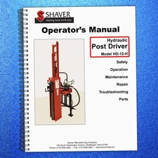 SHAVER HD-12 HD-12-H Hydraulic Post Driver Operators Manual SPIRAL BOUND- COVERI