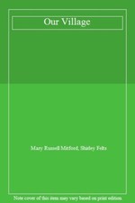 Our Village,Mary Russell Mitford, Shirley Felts