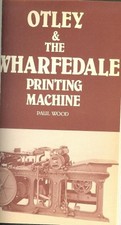 Otley & the Wharfedale Printing Machine - Paul Wood