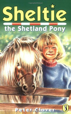 Sheltie 1: Sheltie the Shetland Pony - Clover, Peter