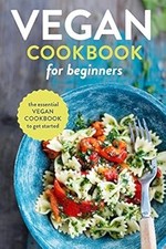 Vegan Cookbook for Beginners: The Essential Vegan Cookbook To Get Started, Rockr