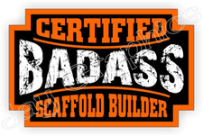Certified Bad Ass Scaffold