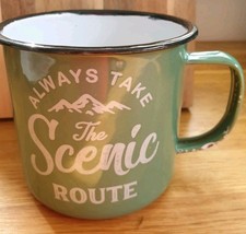 TIN MUG Always take the scenic