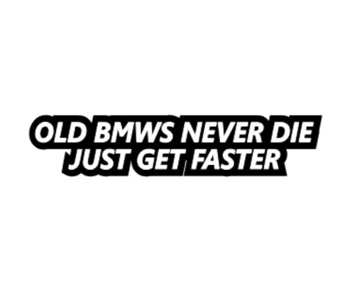 Old bmw never die - old,