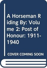 A Horseman Riding By: Volume 2: Post of Honour: 1911-1940 - F. Delderfield, R.