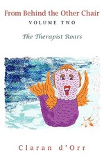 			From Behind the Other Chair, Volume Two: The Therapist Roars by d'Orr New<-		