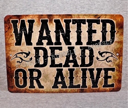 Wanted dead alive - or,