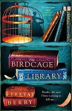 The Birdcage Library: A historical thriller that will grip... - Berry, Freya
