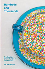 Hundreds and Thousands: a Collection of One Hundred Wor -  NEW Tracie Lark 2017