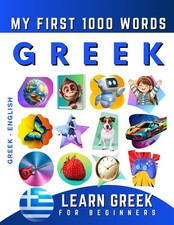 Learn Greek for Beginners, My First 1000 Words: Bilingual Greek - English Langu