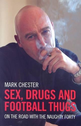 Sex drugs and football thugs - sex,,