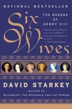 Six Wives: The Queens of Henry VIII - paperback, 0060005505, David Starkey
