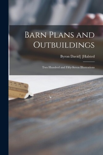 Halsted barn plans and - -,