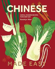 Chinese Made Easy: Simple, Modern Reci..., Wan, Kwoklyn