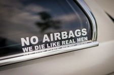 NO AIRBAGS! WE DIE LIKE REAL
