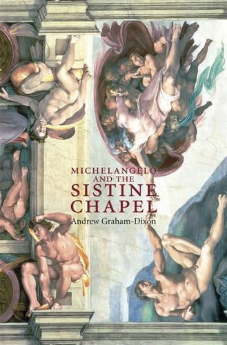 Michelangelo and the sistine - the,