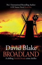 Broadland: A chilling Norfolk Broads crime thriller (British ... by Blake, David