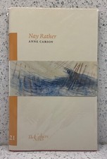 ANNE CARSON Nay Rather, The