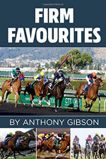 Firm Favourites: The Ultimate Winning Horse Racing System - Gibson, Mr  Anthony
