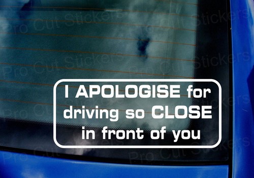 Apologise for driving - for,