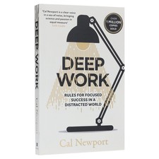 Deep Work: Rules for Focused Success in a Distracted World By Cal Newport - PB