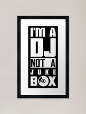 I'm a DJ not a jukebox Framed
