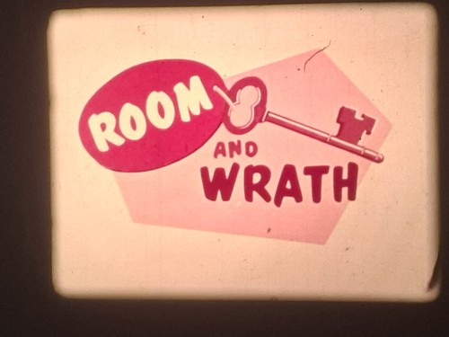 Room and wrath - and,