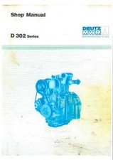 DEUTZ ENGINE D302 - 1, 2 & 3 CYLINDER ENGINE WORKSHOP SERVICE MANUAL - D 302