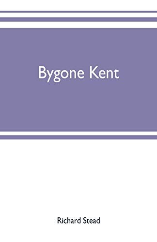 Bygone kent by stead - bygone,