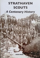 Strathaven Scouts A Centenary History Iain Park Hardback 2013