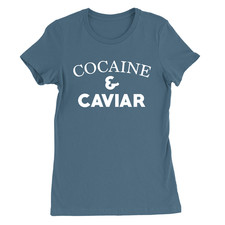 Cocaine and Caviar Womens T-Shirt Funny Joke Slogan Fashion Popular Gift