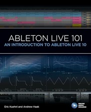 Ableton Live 101: An Introduction to ..., Frank D. Cook