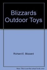 Blizzard's Outdoor Toys By Richard E. Blizzard