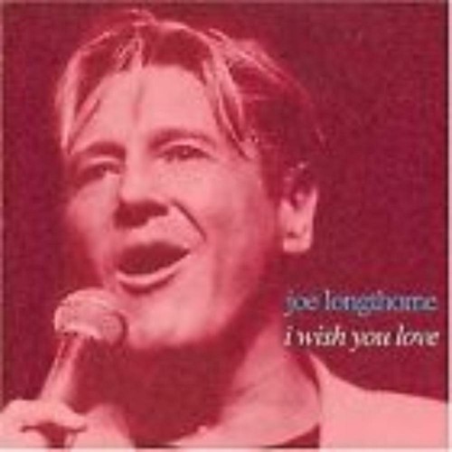 Joe longthorne wish you - -,