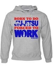 Born to Do Jiu-Jitsu Forced to Work Men's Hoodie Martial Arts MMA UFC Fighting