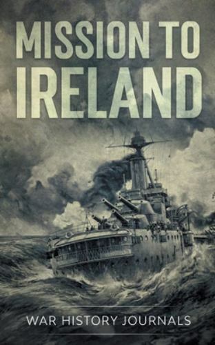 Mission ireland wwi true - mission, to