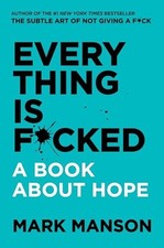 EVERY THING IS F*CKED: A BOOK
