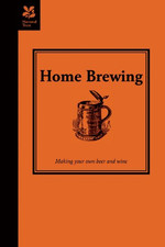 Home Brewing: A guide to making your own beer, wine and cider - Bruning, Ted
