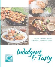 Indulgent and Tasty: Tasty and tempting recipes for weight loss 