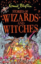 Stories of Wizards and Witches: Contains 25 classic Blyton Tales