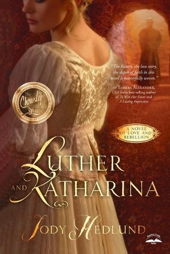 Luther and katharina novel - katharina:,