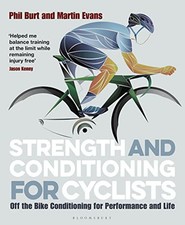 Strength and Conditioning for Cyclists: Off the Bike Conditi... by Evans, Martin