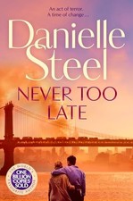 Never Too Late: The Compelling Story of Love, Healing and Hope - Steel, Danielle