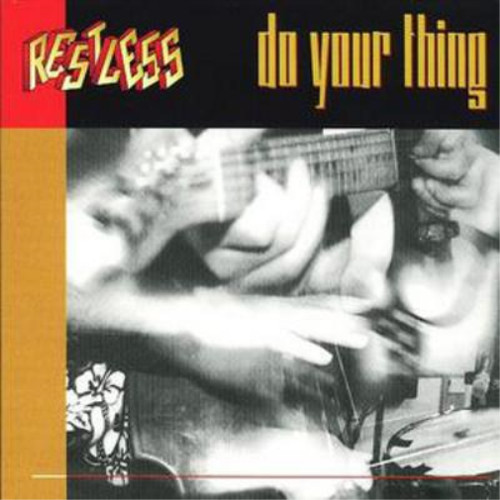 Restless your thing - do,
