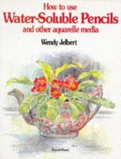 Using Water-soluble Pencils and Pastels, Jelbert, Wendy & etc., Used; Very Good 