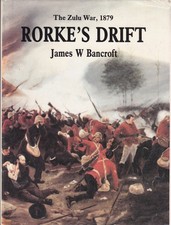 Hardback Cover  The Zulu War 1879 Rorke’s Drift by James W Bancroft  First Publi