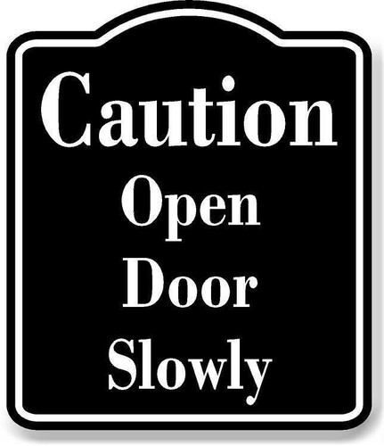 Caution open door slowly - caution, black