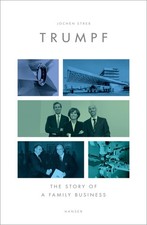 Trumpf: The Story of a Family Business,Streb, Jochen Jochen Stre