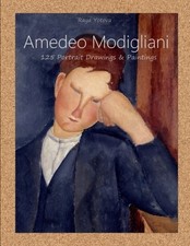 Amedeo Modigliani: 125 Portrait Drawings & Paintings - Yotova, Raya